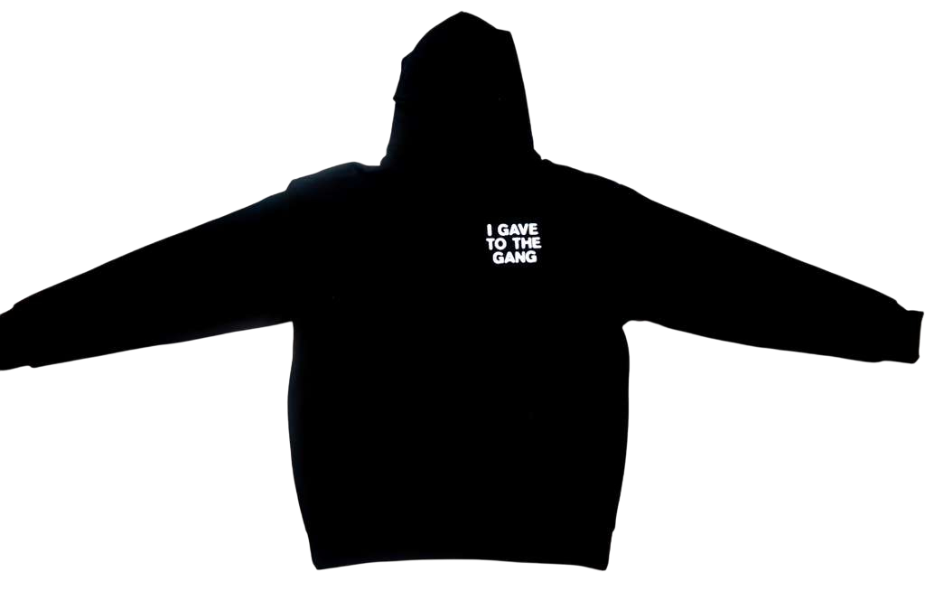I Gave To The Gang Hoodies