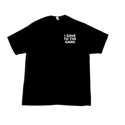 I Gave To The Gang Tee Shirt