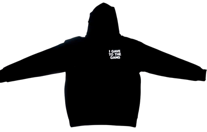I Gave To The Gang Hoodies