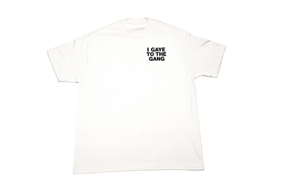 I Gave To The Gang Tee Shirt